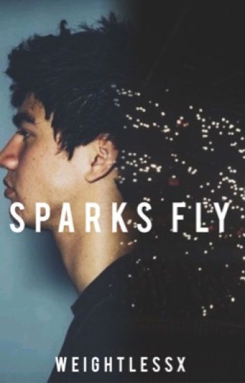 Sparks Fly |c.t.h|