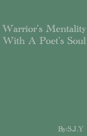 Warrior's Mentality With A Poet's Soul