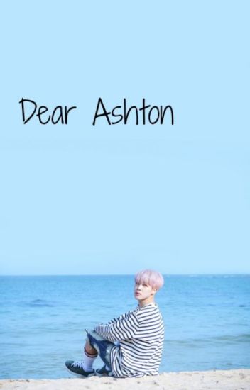 Dear Ashton...{a.i} {book 2: The Letter Series} ✔️