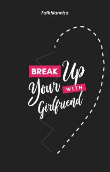 Break Up With Your Girlfriend (✔)