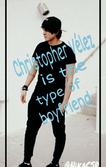 Christopher Velez Is The Type Of Boyfriend