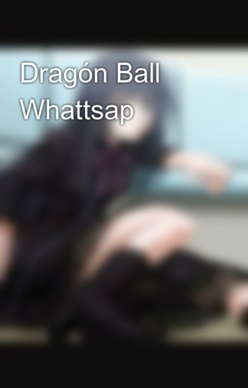 Dragón Ball Whattsap