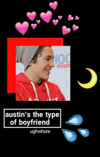 Austin's The Type Of Boyfriend