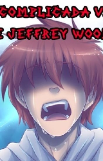 La Complicada Vida De Jeffrey Woods