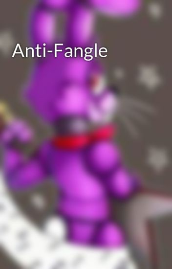 Anti-fangle