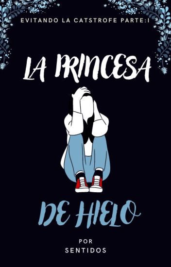 La Princesa De Hielo (evitando La Catástrofe: Parte I ) [en Edición]