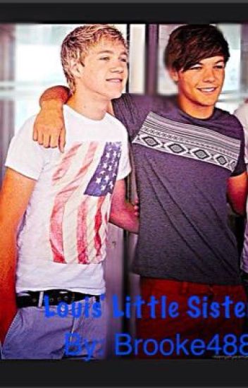 Louis' Little Sister (niall Horan Fanfiction)*complete*