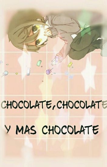 Chocolate, Chocolate Y Más Chocolate