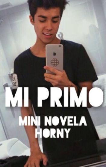 "mi Primo" ( Mini Novela Horny ) Mario Bautista