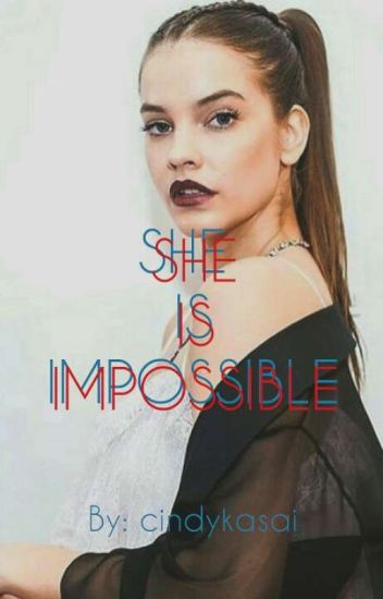 She Is Impossible