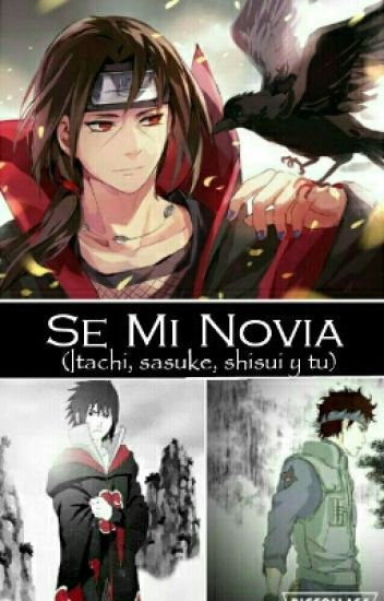 Se Mi Novia (itachi, Sasuke, Shisui Y Tu)