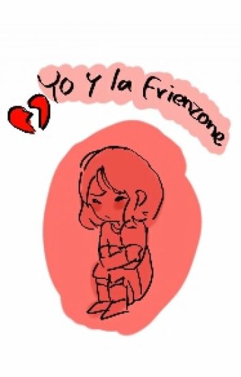 Yo Y La Friendzone