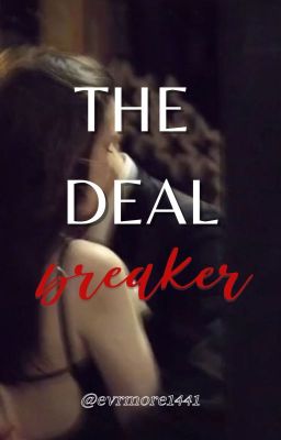 the Deal Breaker (re-edited)
