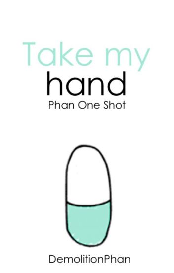 Take My Hand // Phan (one Shot)