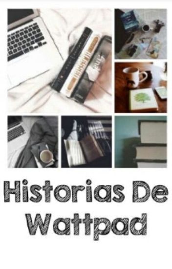 Historias De Wattpad