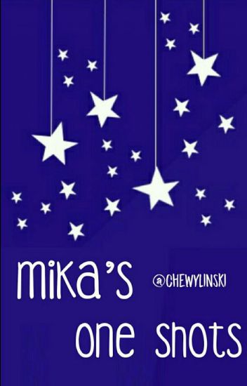 ❀ Mika's One-shots ❀