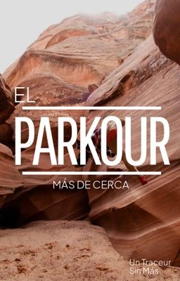 el Parkour, más de Cerca.