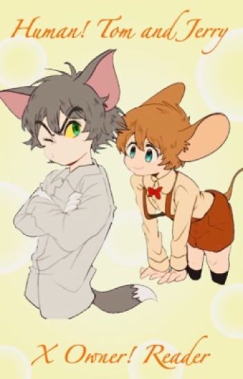 Human! Tom And Jerry X Owner! Reader