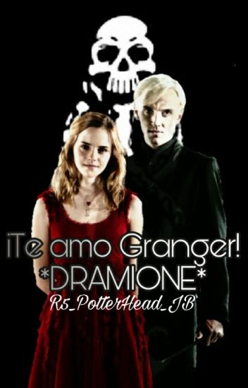 ¡te Amo Granger! *dramione*