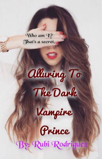 Alluring To A Dark Vampire Prince {spin Off To T.d.r.v.s.: Book 3}