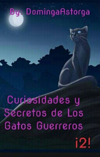 Curiosidades Y Secretos De Los Gatos Guerreros ¡2!
