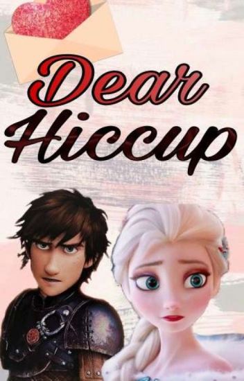 Dear Hiccup ...