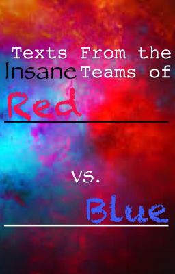 Texts From The Insane Teams Of Red Vs Blue