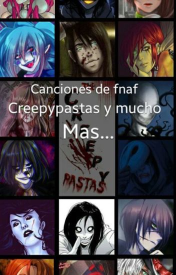 Canciones De Creepypasta,fnaf Y Muchos Mas...