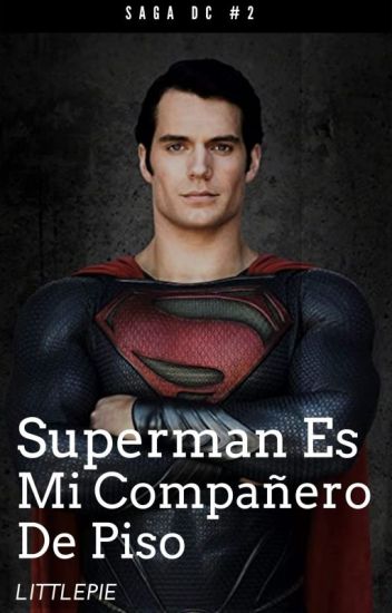 Superman Es Mi Compañero De Piso (saga Dc #2)