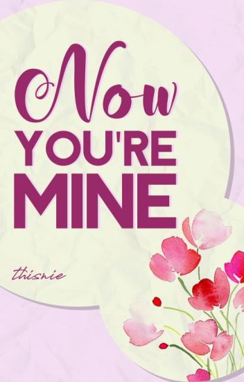 Now You're Mine (book 1)