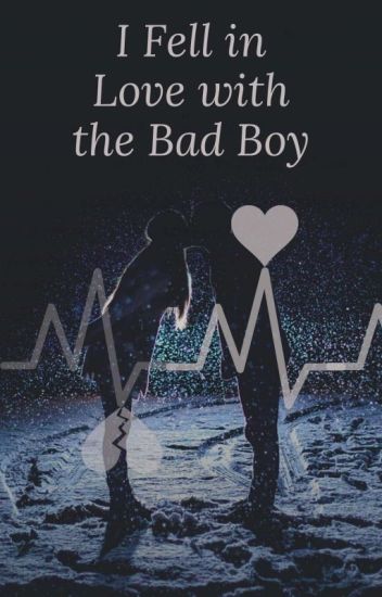 I Fell In Love With The Bad Boy