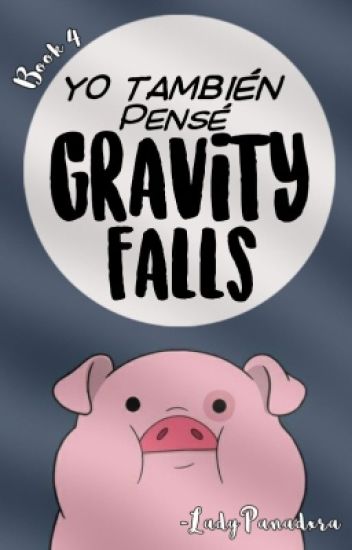 Yo También Pensé... Gravity Falls ©