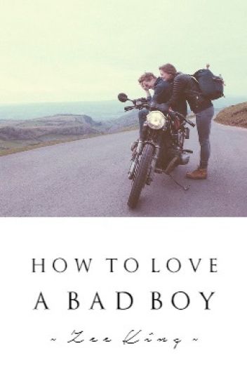 How To Love A Bad Boy