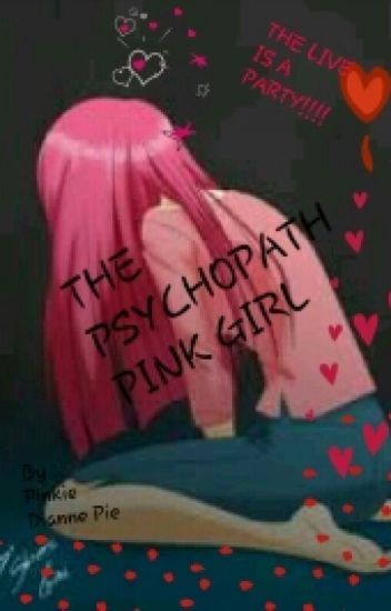 |the Psychopath Pink Girl|