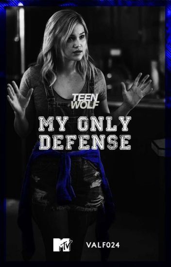 1| My Only Defense ||teen Wolf [ᴍᴏᴅ]