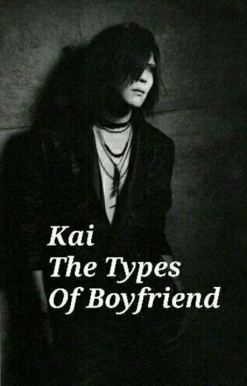 Kai The Types Of Boyfriend