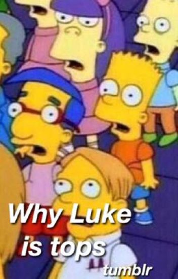 Why Luke Is Tops ; Tumblr