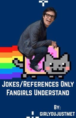 Jokes/references Only Fangirls Unde...