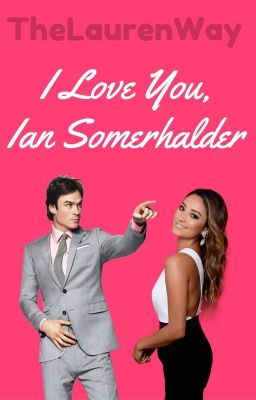 i Love You, ian Somerhalder