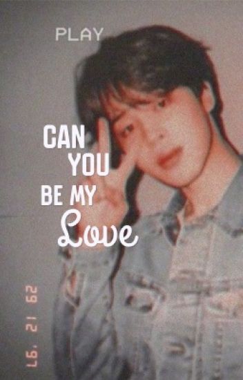 Can You Be My Love? ▔pjm