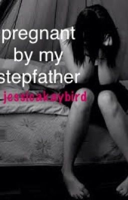 Pregnant by my Stepfather