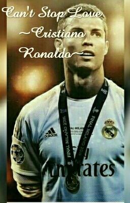 Can't Stop Love ~cristiano Ronaldo~