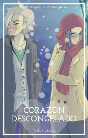 Corazon Descongelado (toshiro X Karin)