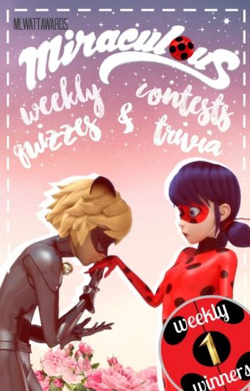Miraculous Weekly Contests, Quizzes & Trivia