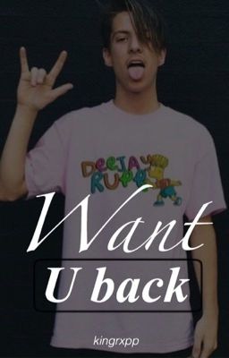 Want u Back| Dillon Rupp