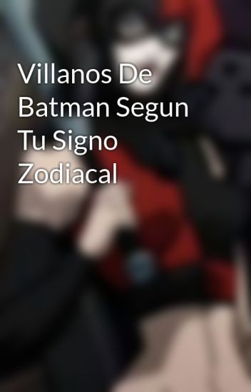 Villanos De Batman Segun Tu Signo Zodiacal