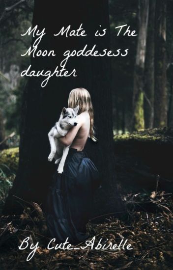 My Mate Is The Moon Goddesses Daughter