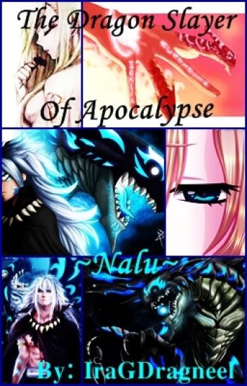 The Dragon Slayer Of Apocalypse~nalu~