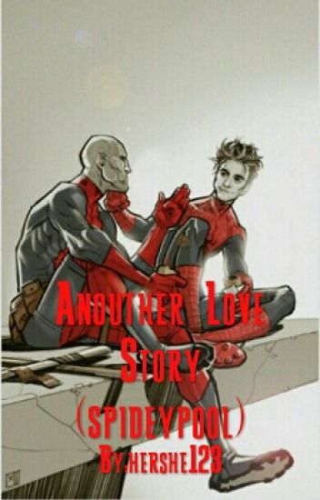 Another Love Story (spideypool) ✔