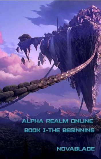 Alpha Realm Online - Book I - The Beginning
